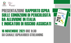 Presentazione Rapporto ISPRA sulle condizioni di pericolosit&agrave; da alluvione in Italia e indicatori di rischio associati
